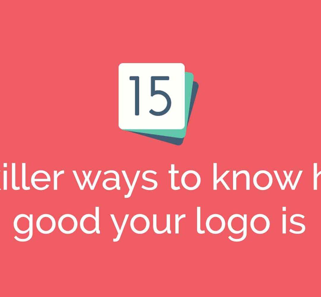 Is your logo design awesome? 15 killer ways to know if it’s any good