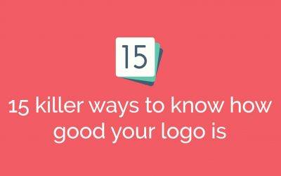 Is your logo design awesome? 15 killer ways to know if it’s any good